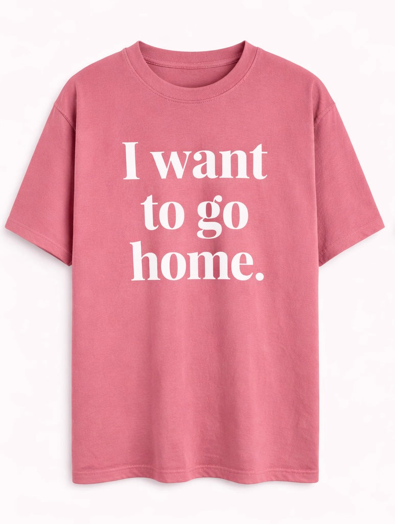 I want to go Home T - Heavy Oversized fit